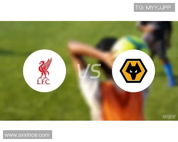 利物浦对阵狼队精彩赛事直播信息及观看指南分享