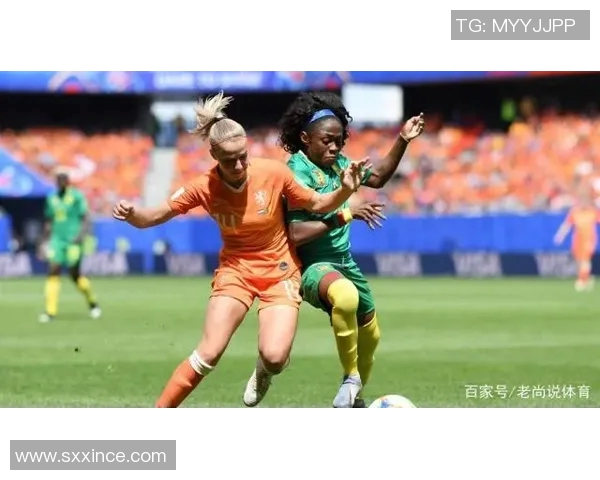 喀麦隆女足对阵纽西兰女足精彩直播全程回顾与赛后分析